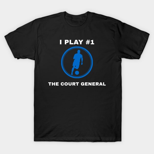 I Play #1 The Court General T-Shirt by Godynagrit